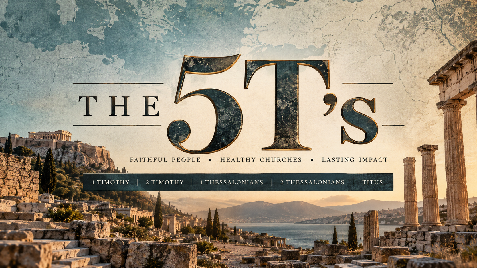 The 5 T's sermon series — 1 & 2 Timothy, 1 & 2 Thessalonians, Titus